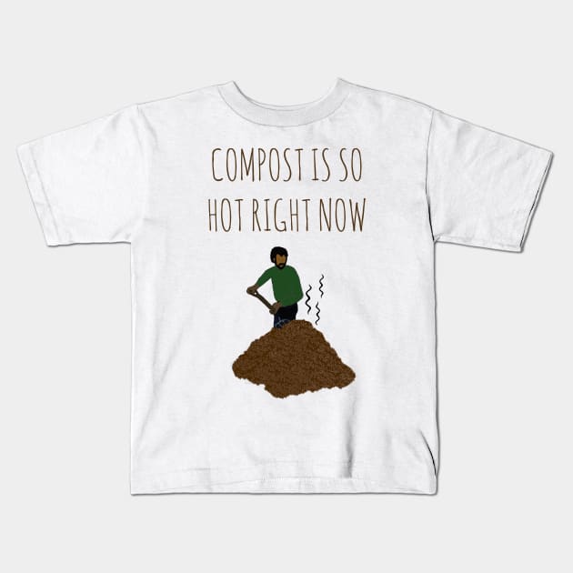 Compost Is So Hot Right Now Kids T-Shirt by wanungara